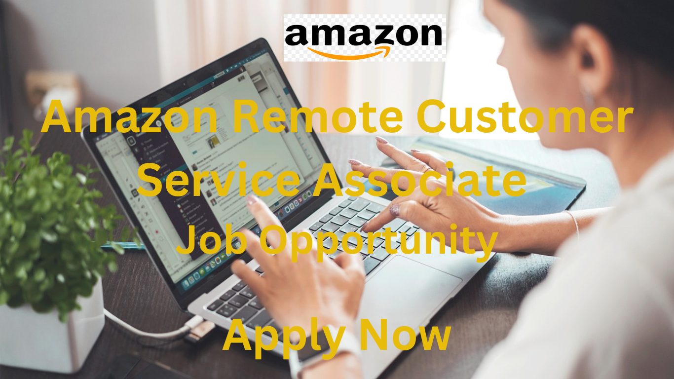 Amazon Customer Service Associate – Work from Home Opportunity