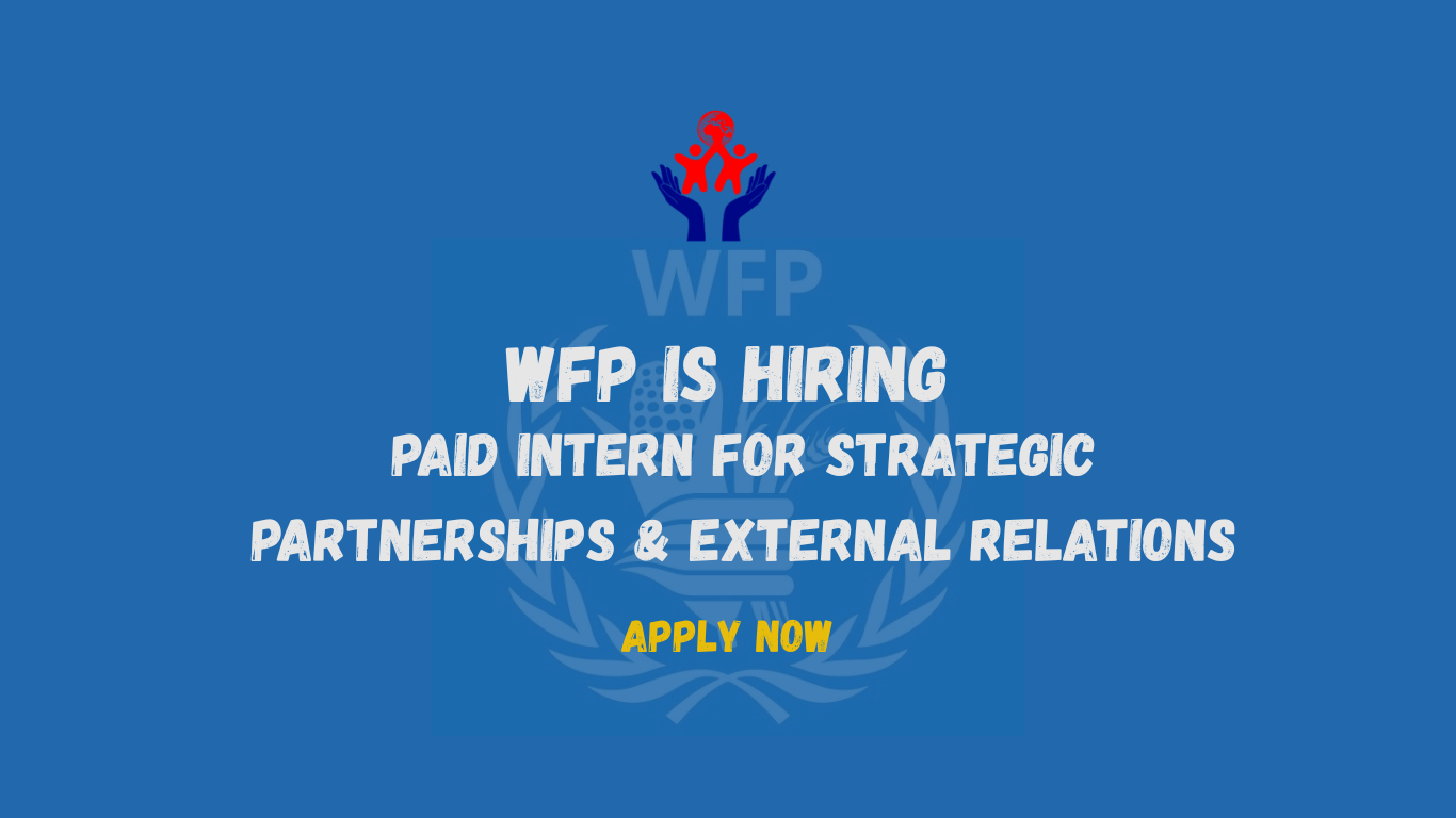 WFP is Hiring a Paid Intern for Strategic Partnerships & External Relations- Apply Now