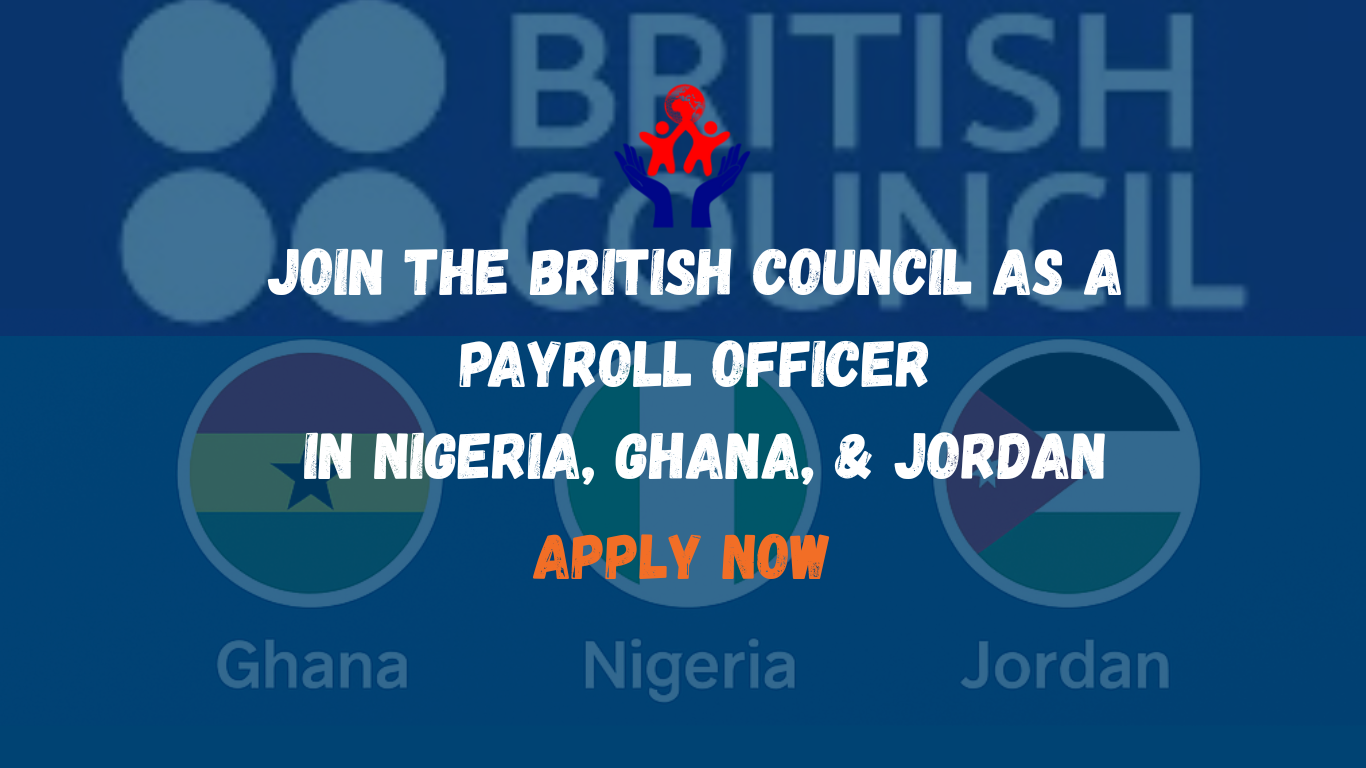Join the British Council as Payroll Officer in Nigeria, Ghana, or Jordan – Apply Now!