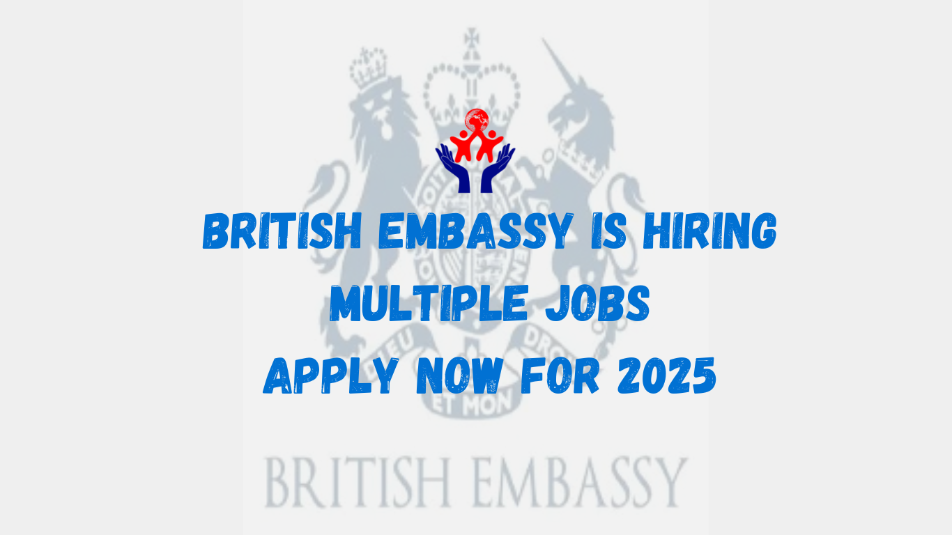 British Embassy is Hiring Multiple Jobs from Your Location | Apply Now for 2025