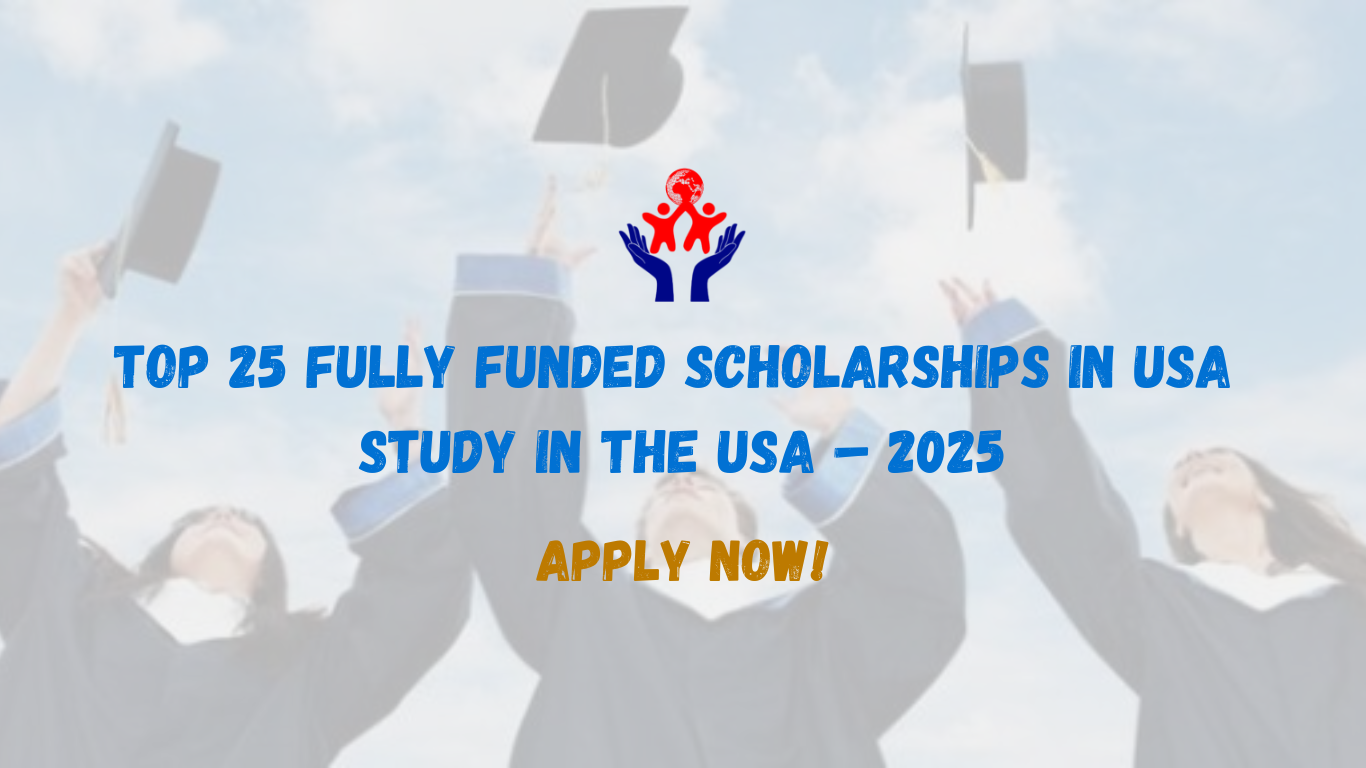 Top 25 Fully Funded Scholarships to Study in the USA – 2025 Guide