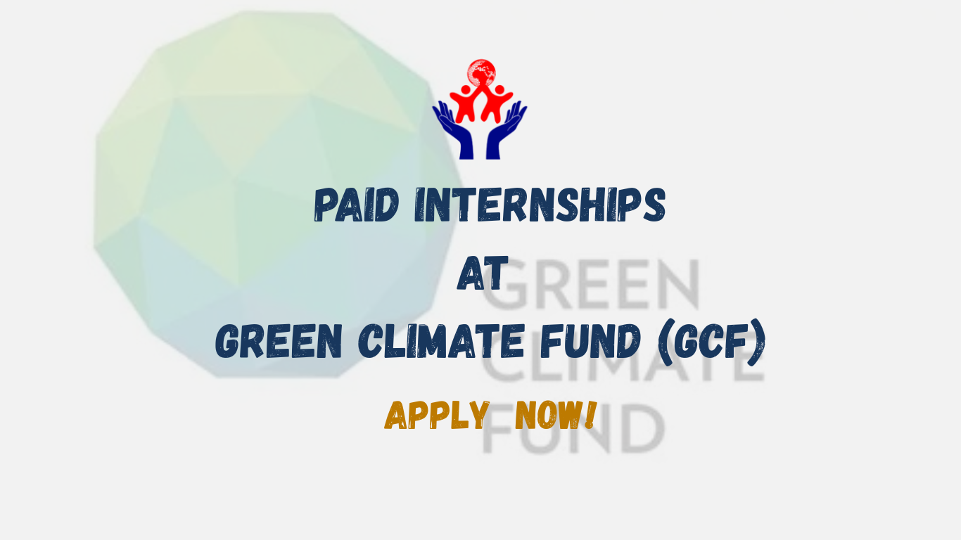 PAID INTERNSHIPS: Fully Funded Internships at Green Climate Fund (GCF) – Apply Now