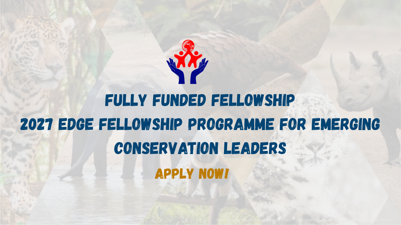 FULLY FUNDED: Apply for the 2027 EDGE Fellowship Programme for Emerging Conservation Leaders