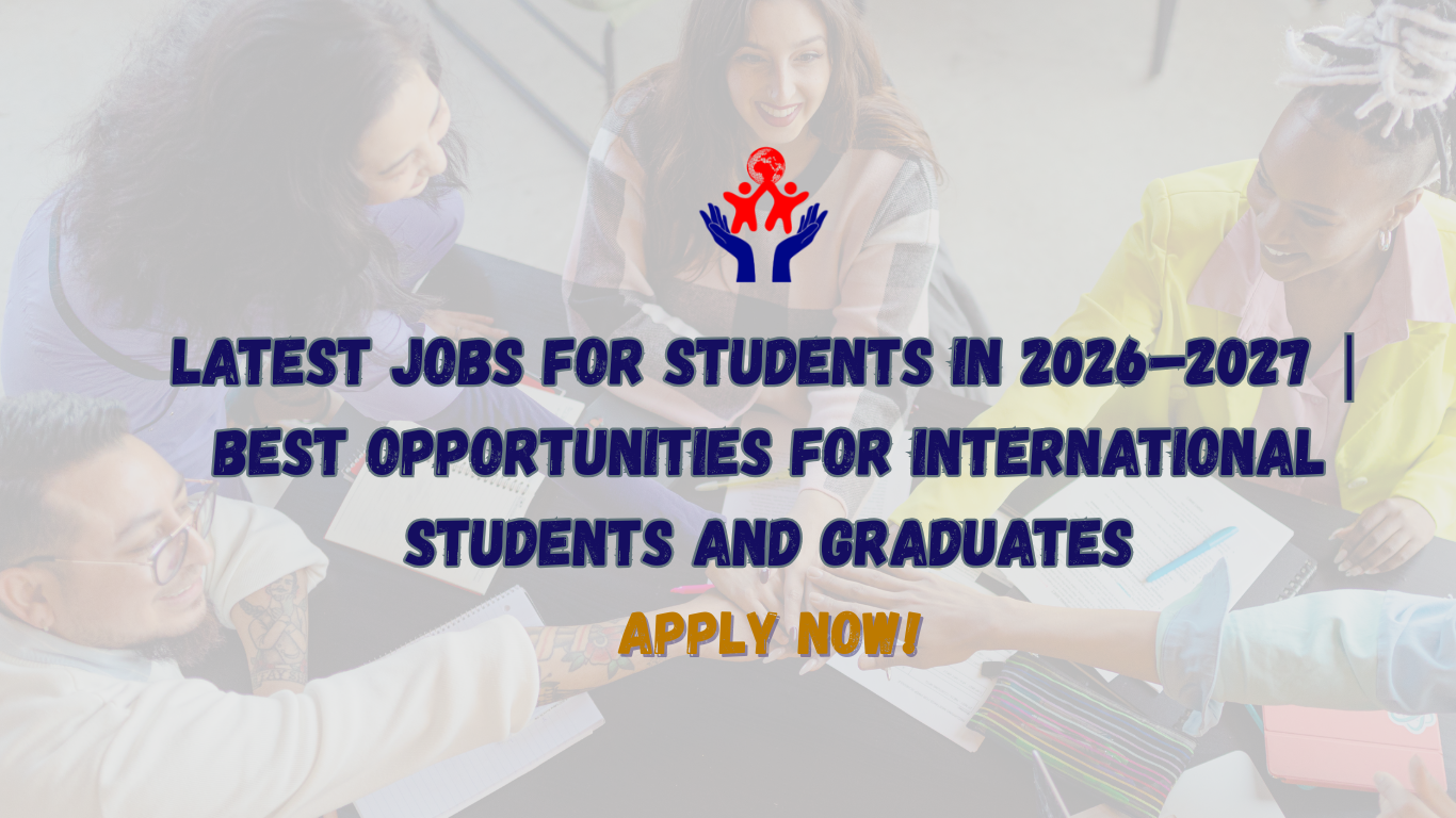 Latest Jobs for Students in 2026–2027 | Best Opportunities for International Students and Graduates