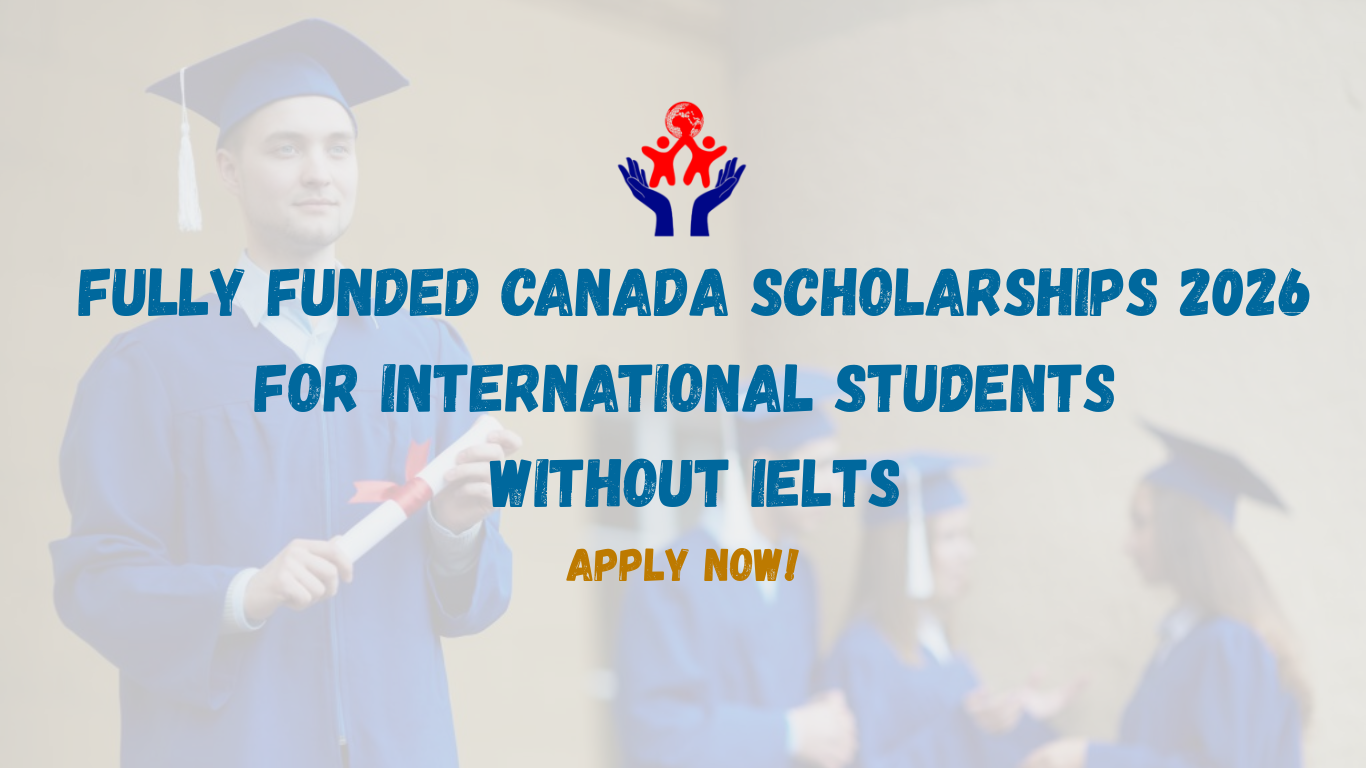Canada Scholarships 2026 for International Students | Fully Funded Study Opportunities Without IELTS
