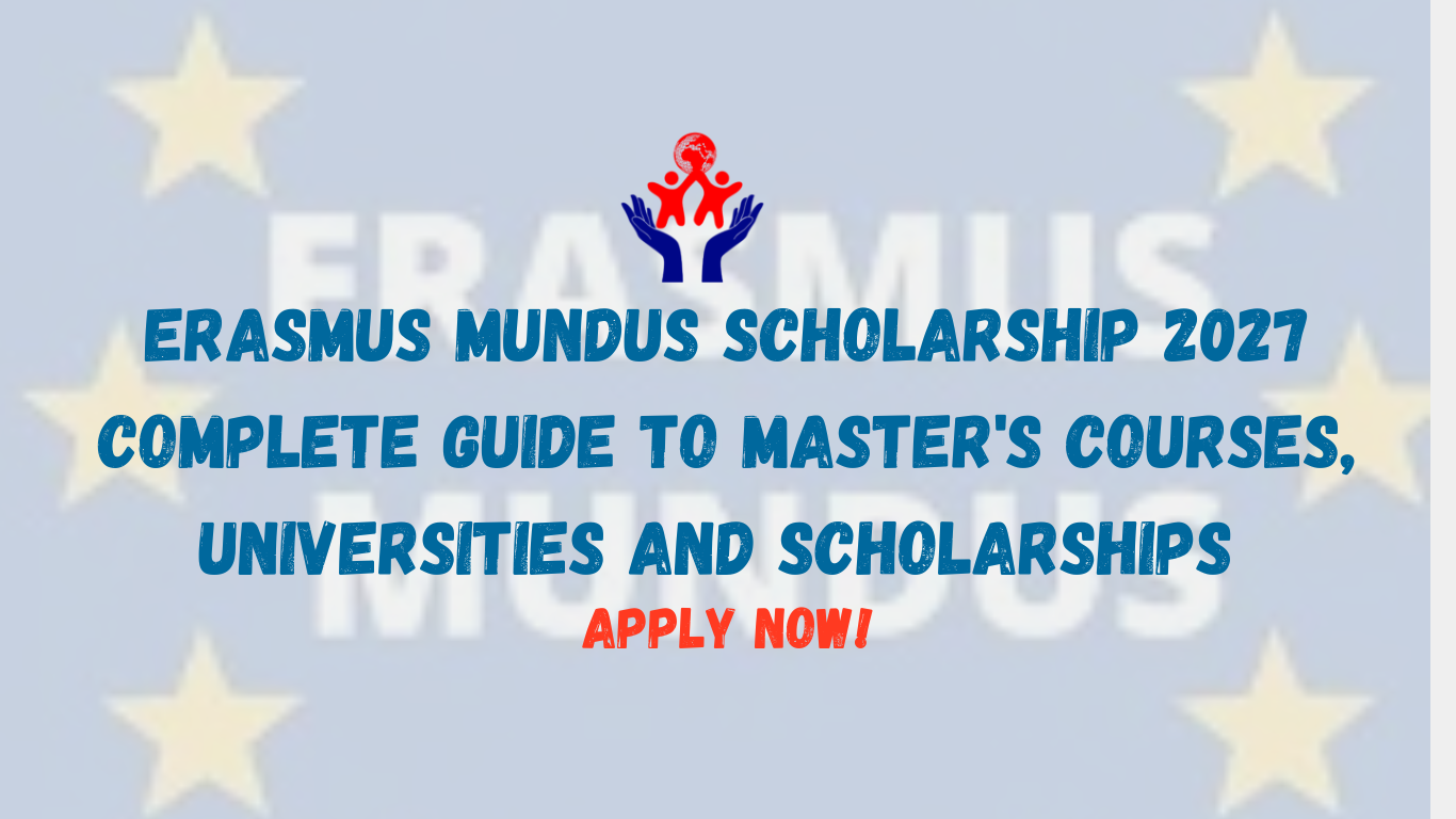 Erasmus Mundus Programmes 2027: Complete Guide to Master’s Courses, Universities and Scholarships