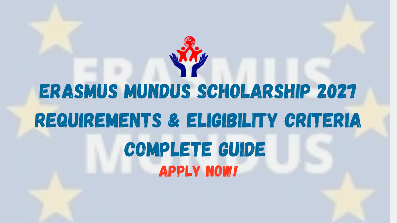 Erasmus Mundus Scholarship Requirements 2027: Complete Eligibility & Application Guide