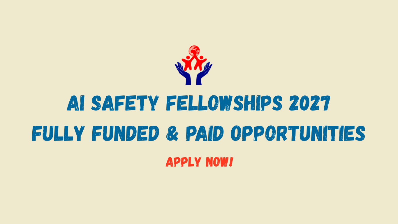 AI Safety Fellowships 2027: Fully Funded & Paid Opportunities for International Applicants