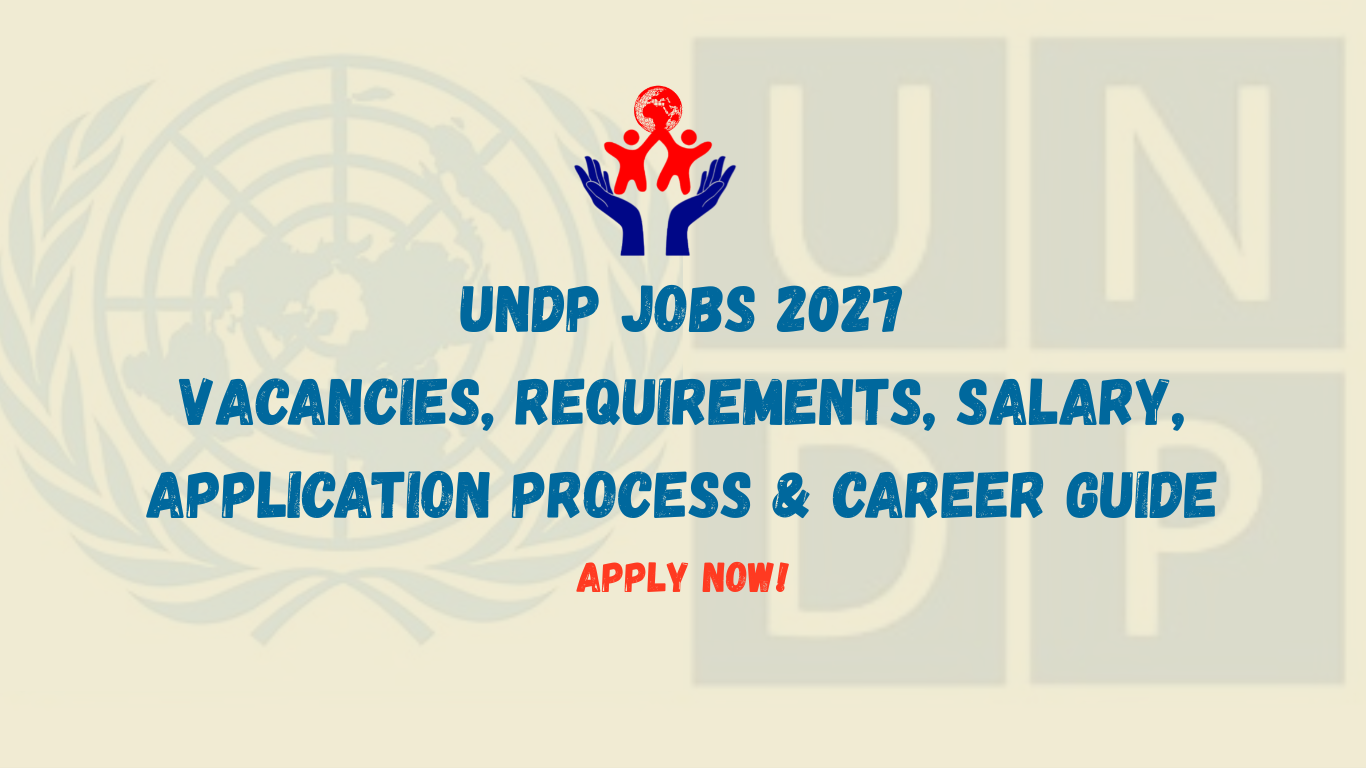 UNDP Jobs 2027: Vacancies, Requirements, Salary, Application Process & Career Guide