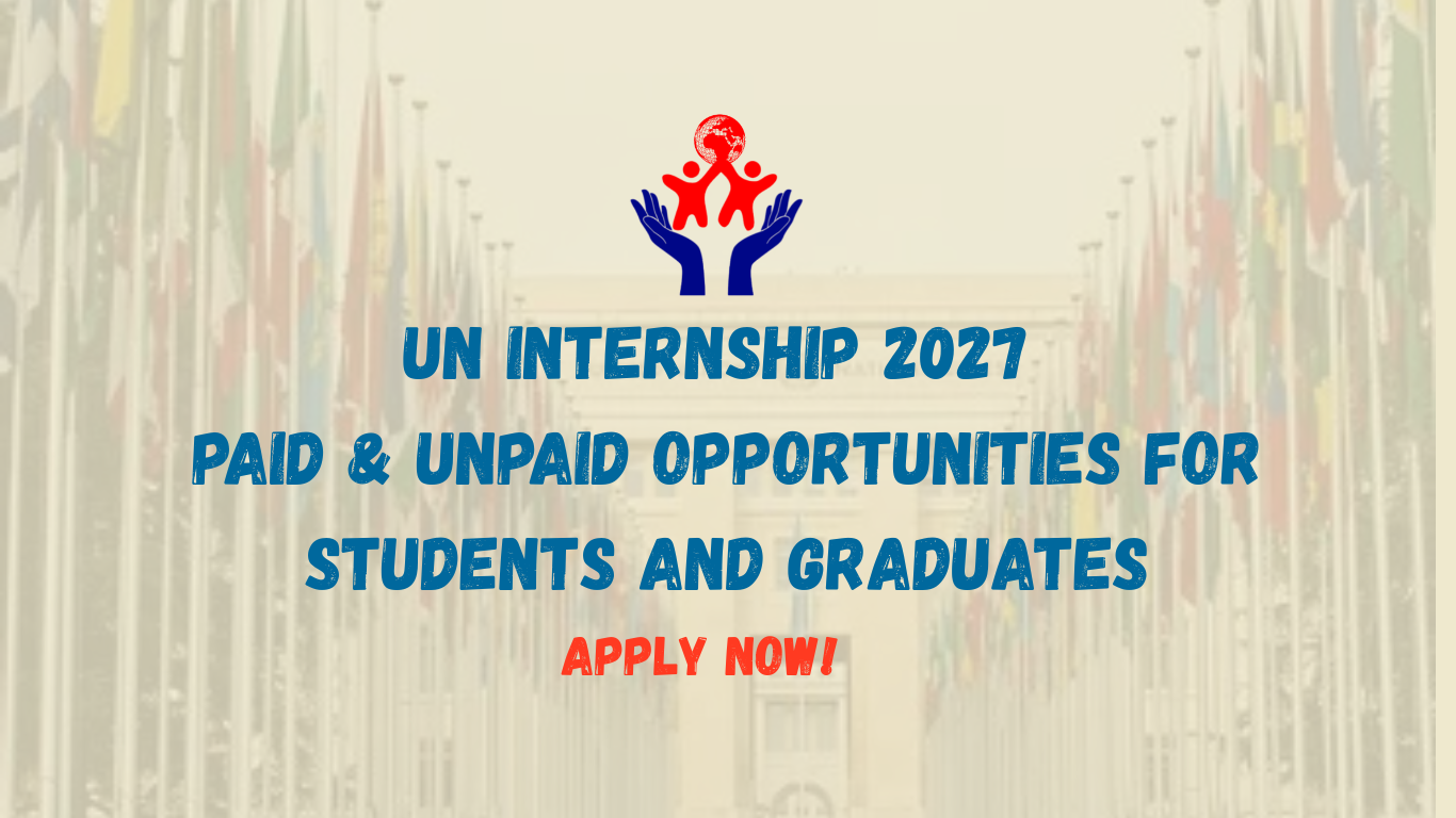 UN Internships 2027: Paid & Unpaid Opportunities for Students and Graduates
