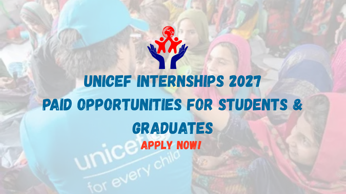 UNICEF Internships 2027: Paid Opportunities for Students & Graduates