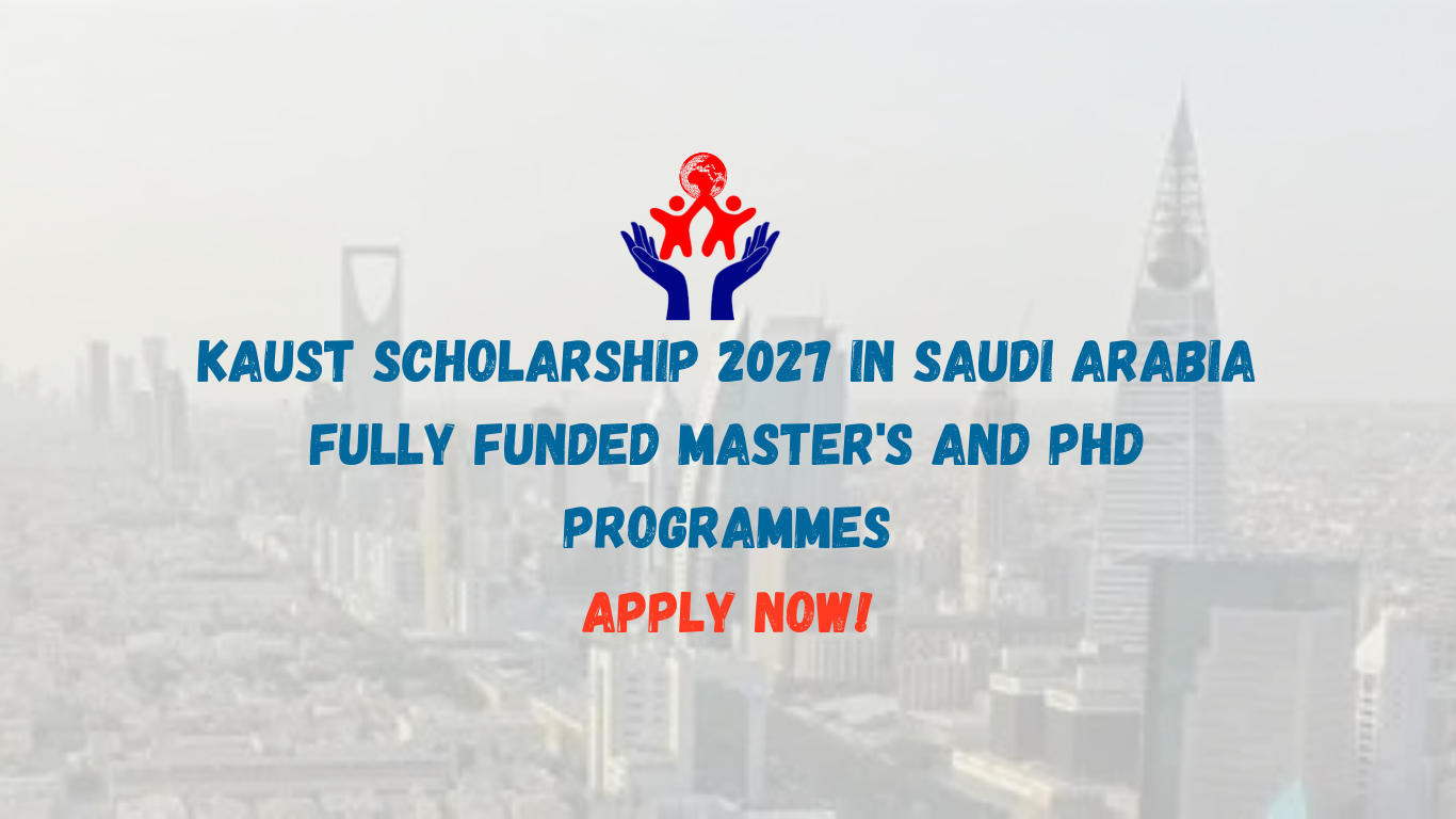 KAUST Scholarship 2027 in Saudi Arabia: Fully Funded Master’s and PhD Programmes