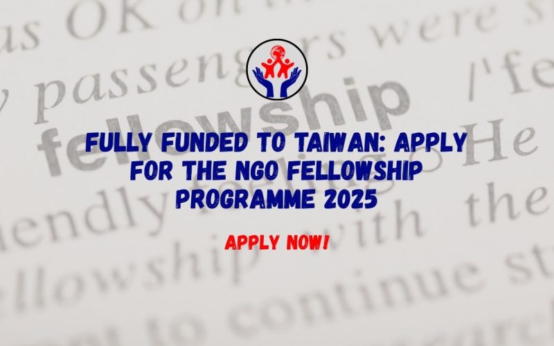 FULLY FUNDED TO TAIWAN: Apply Now for the NGO Fellowship Programme 2025