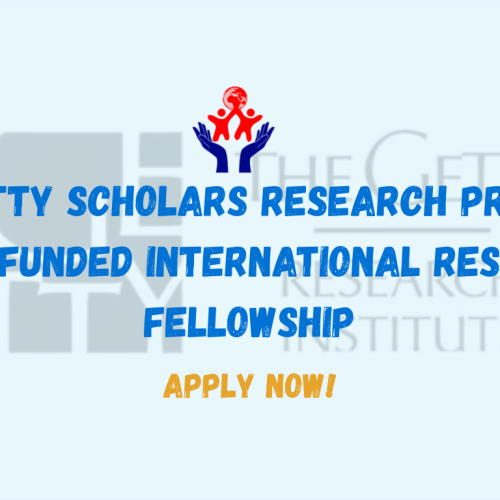 Fellowships, Grants: 2025 Getty Scholars Research Program – Fully Funded International Research Fellowship