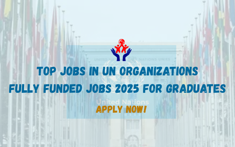 Top UN Graduate Programmes 2025: Fully Funded International Development Jobs for Young Professionals