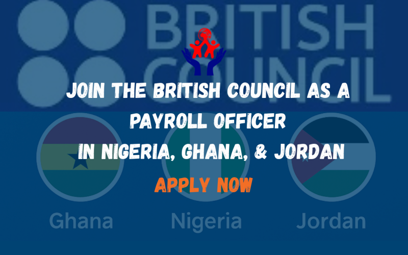 Join the British Council as Payroll Officer in Nigeria, Ghana, or Jordan – Apply Now!