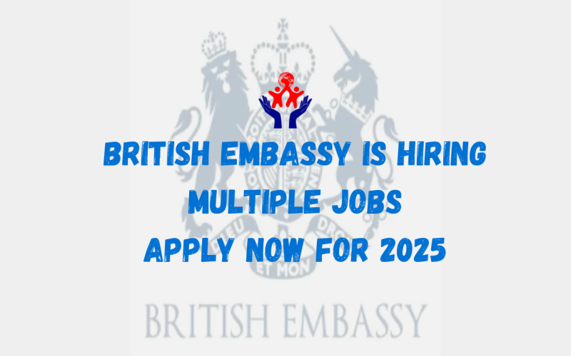 British Embassy is Hiring Multiple Jobs from Your Location | Apply Now for 2025