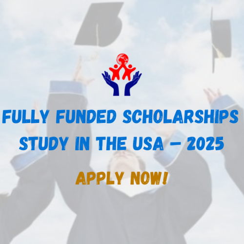 Top 25 Fully Funded Scholarships to Study in the USA – 2025 Guide
