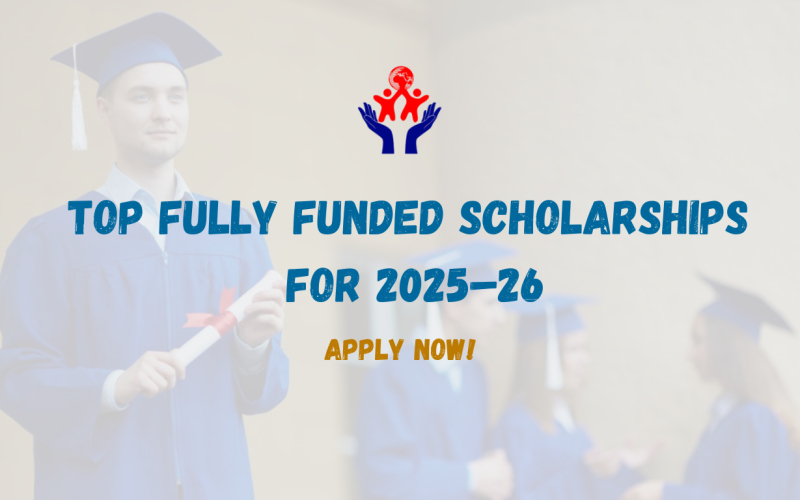 Top Fully Funded Scholarships for 2025–26,