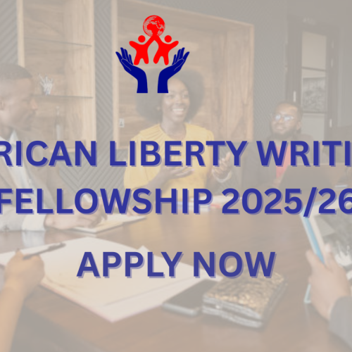 African Liberty Writing Fellowship 2025/2026 – Now Accepting Applications!