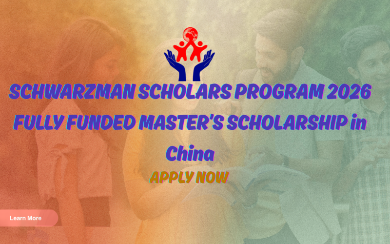 Schwarzman Scholars Program 2026 – Fully Funded Master’s Degree in China
