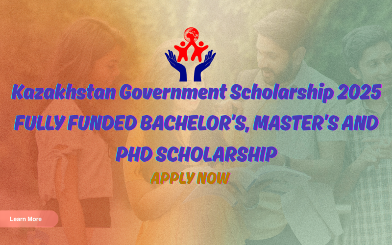 Apply Now: Kazakhstan Government Scholarship 2025 | Fully Funded for International Students