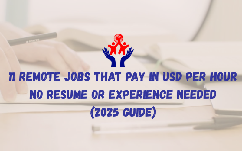 11 Remote Jobs That Pay in USD per Hour – No Resume or Experience Needed (2025 Guide)